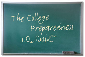 College Preparedness I.Q. Quiz